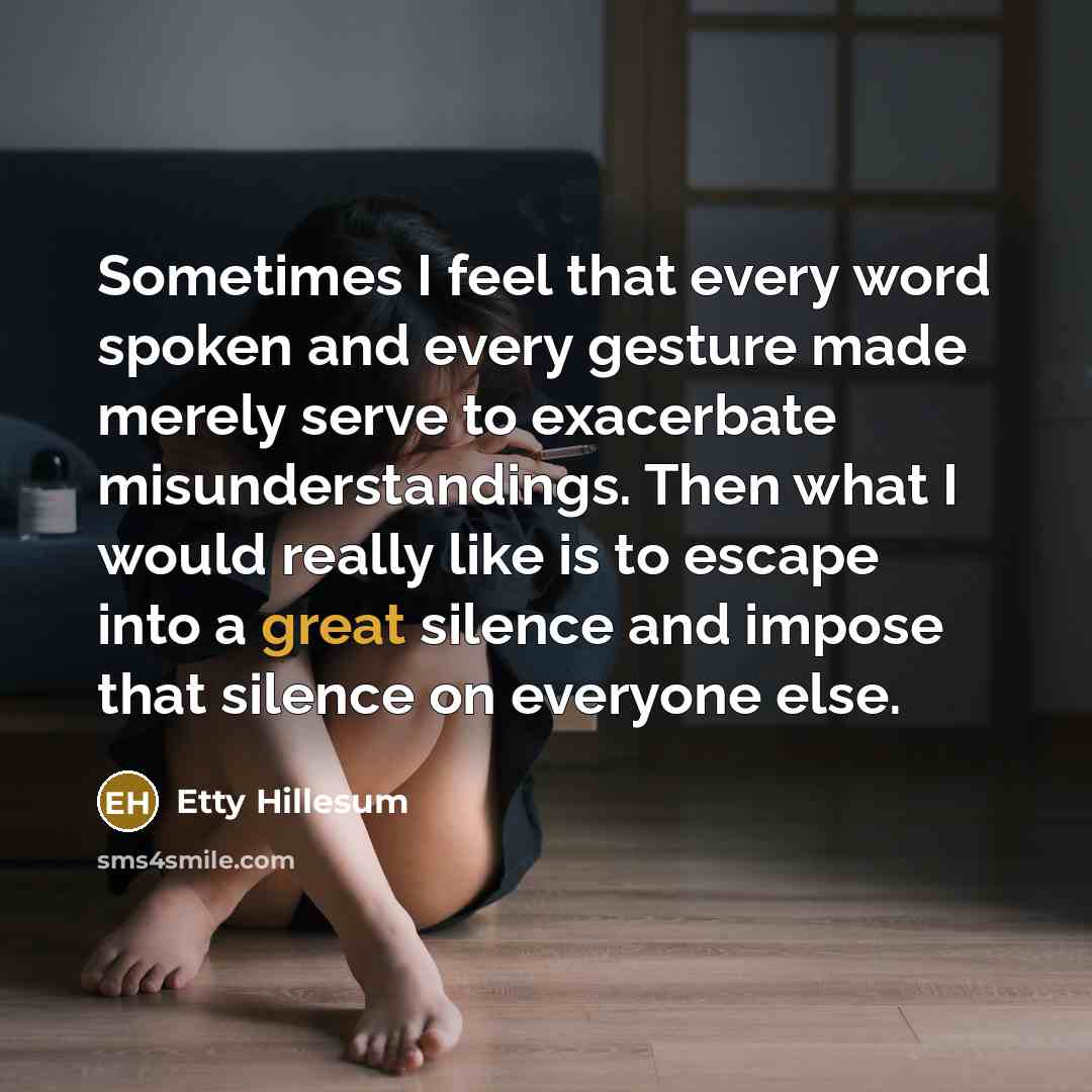 “Sometimes I feel that every word spoken and every gesture…” quote by Etty Hillesum