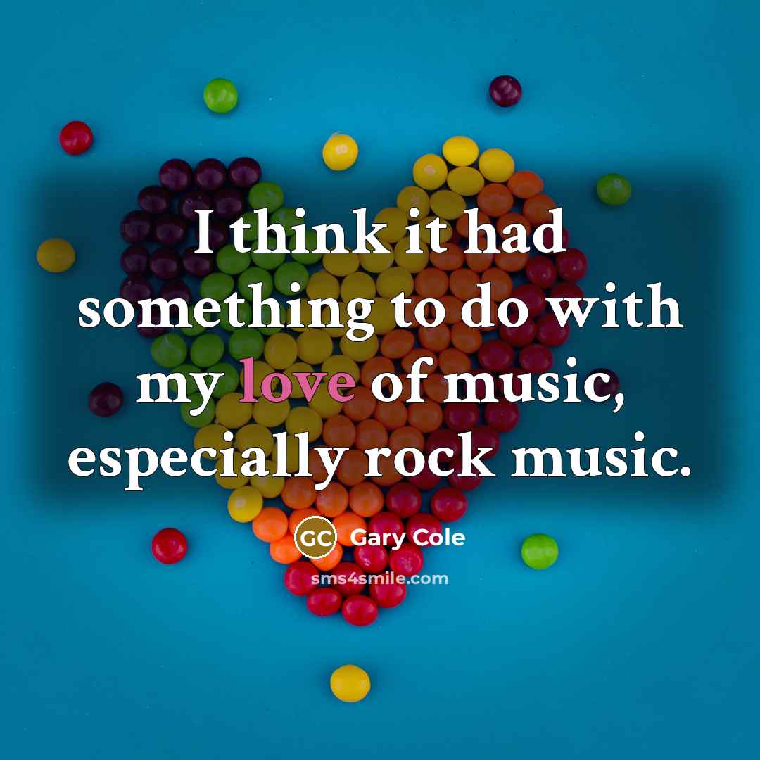 “I think it had something to do with my love…” quote by Gary Cole