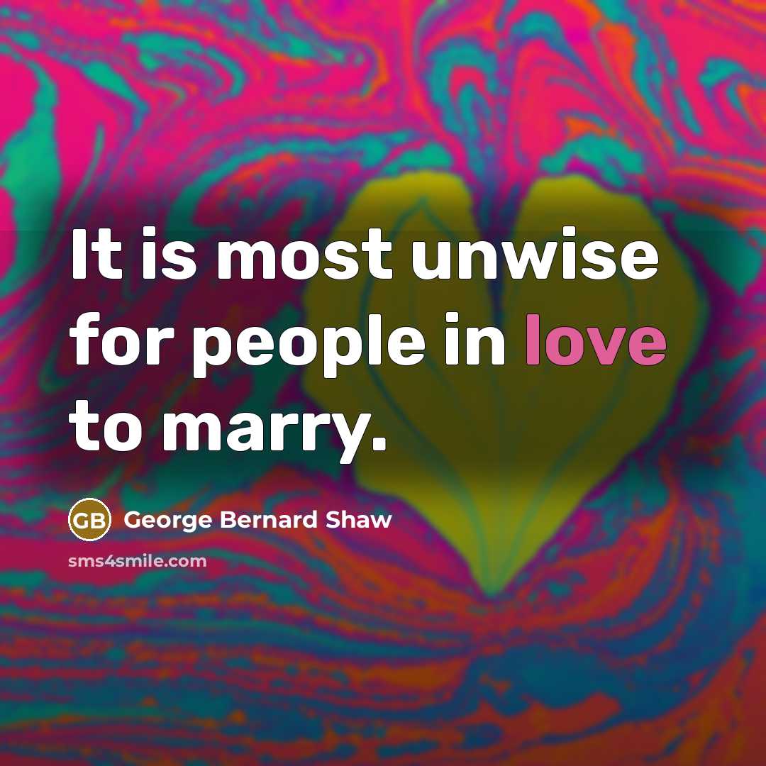 “It is most unwise for people in love to marry.…” quote by George Bernard Shaw
