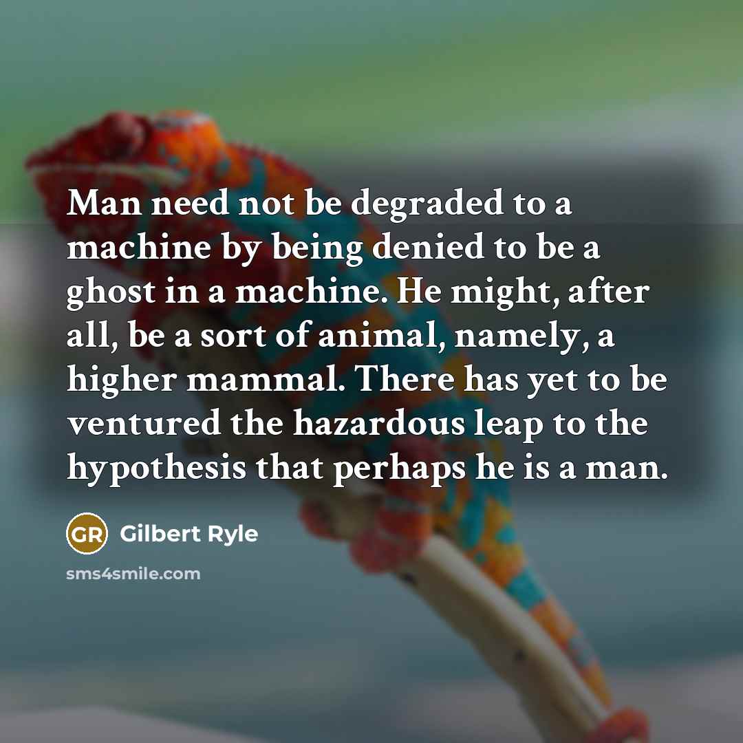 “Man need not be degraded to a machine by being…” quote by Gilbert Ryle