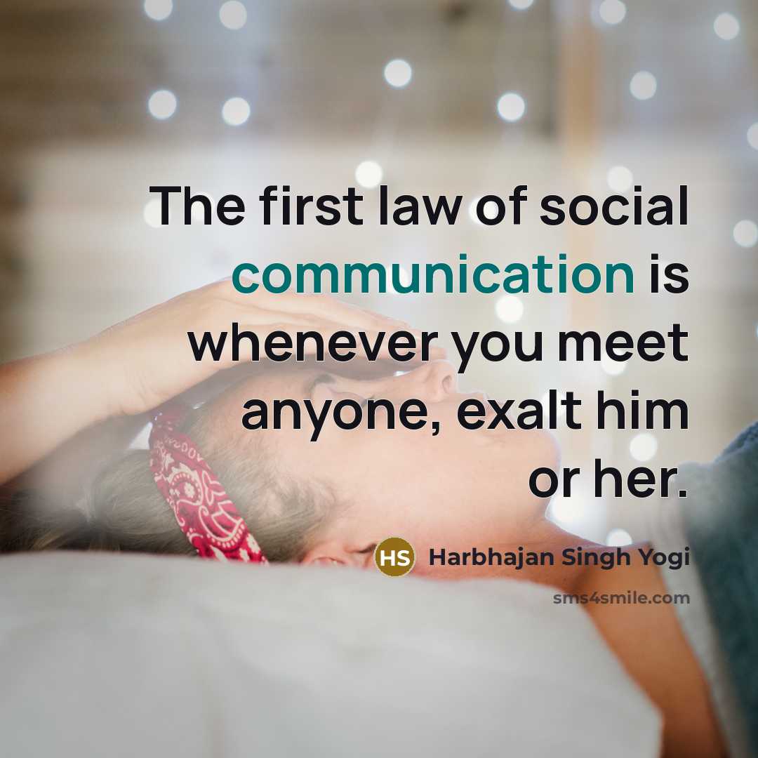 “The first law of social communication is whenever you meet…” quote by Harbhajan Singh Yogi