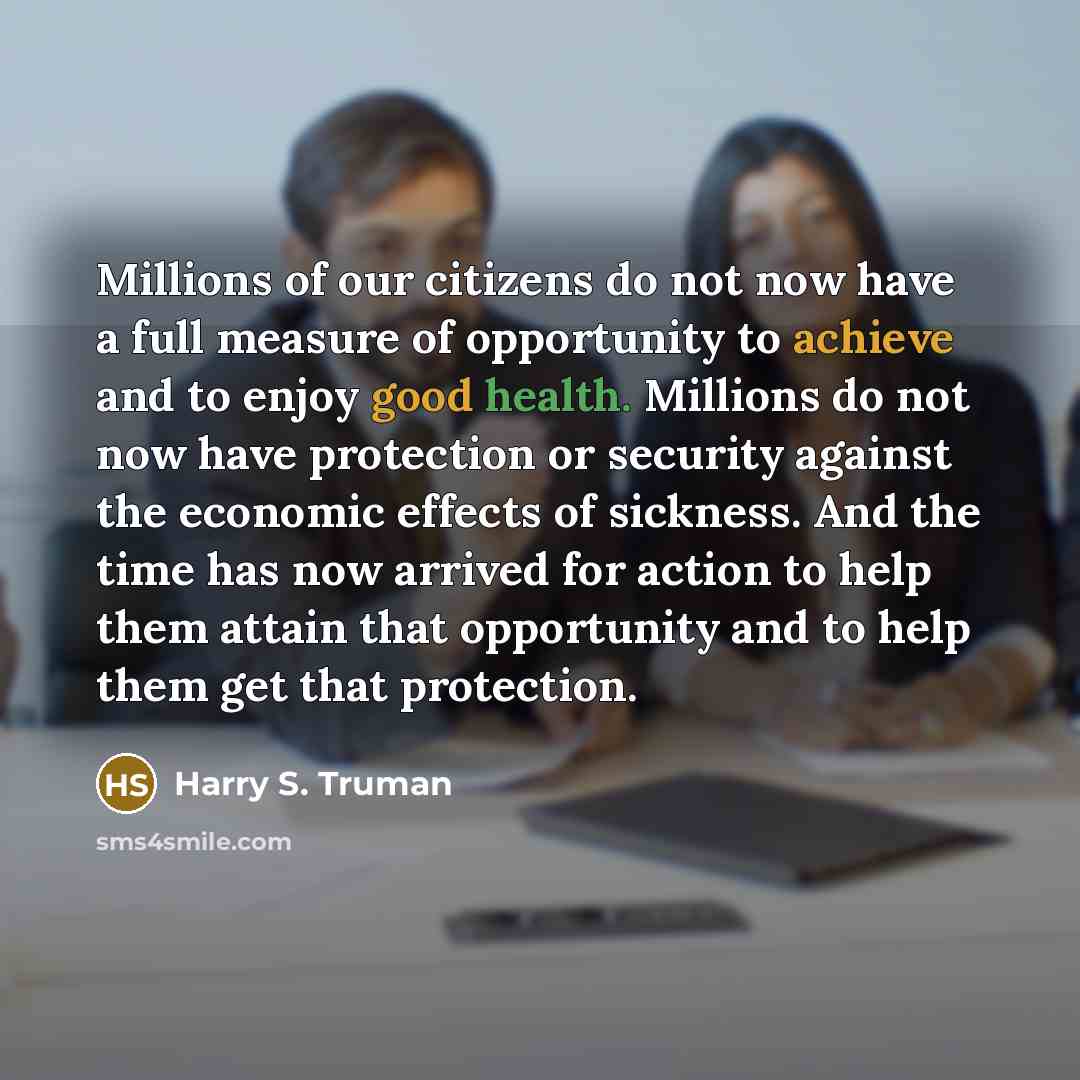 “Millions of our citizens do not now have a full…” quote by Harry S. Truman