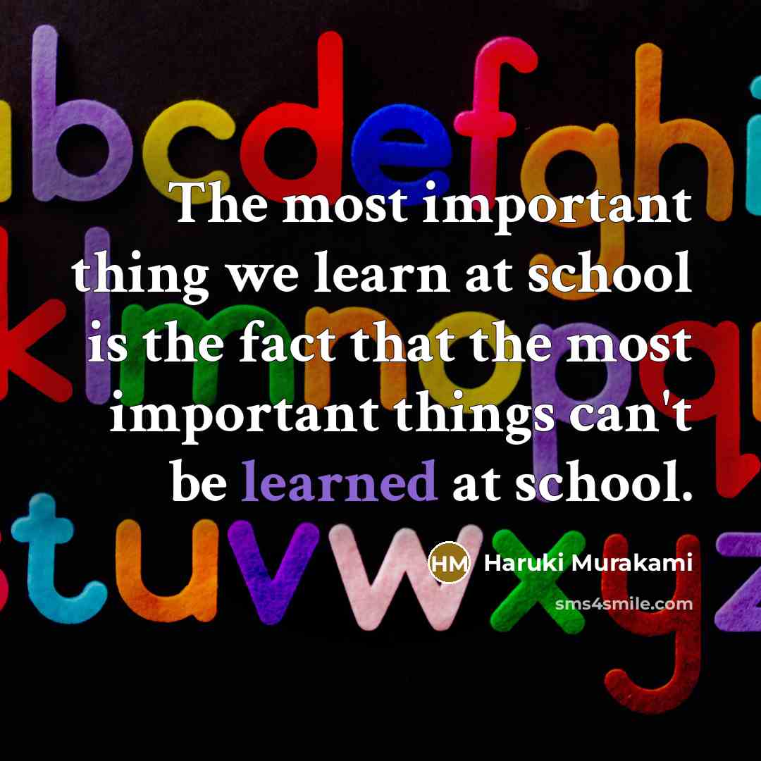 “The most important thing we learn at school is the…” quote by Haruki Murakami