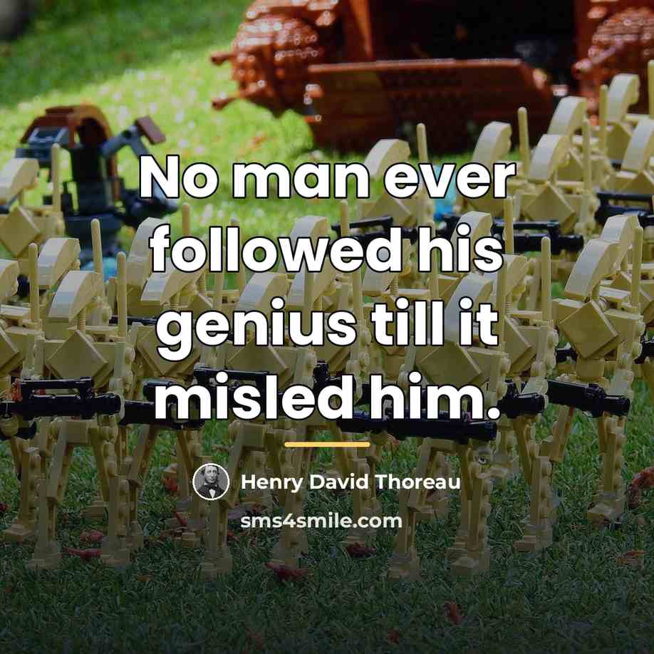 “No man ever followed his genius till it misled him.…” quote by Henry David Thoreau