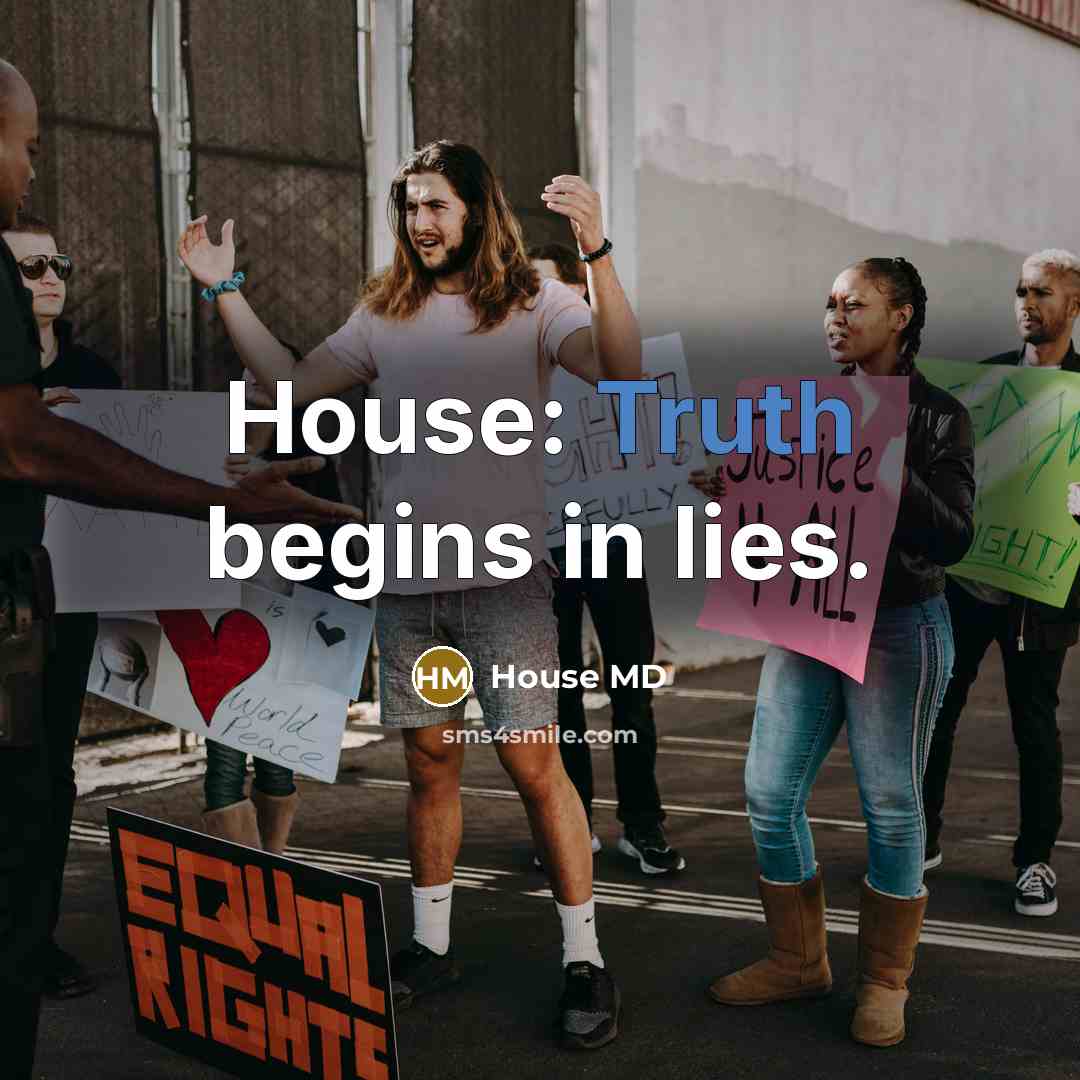 “House: Truth begins in lies.…” quote by House MD