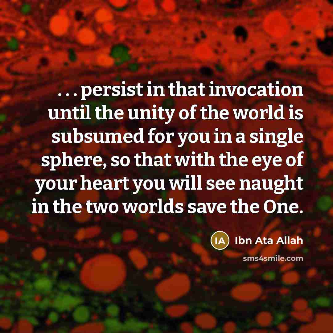 “. . . persist in that invocation until the unity…” quote by Ibn Ata Allah