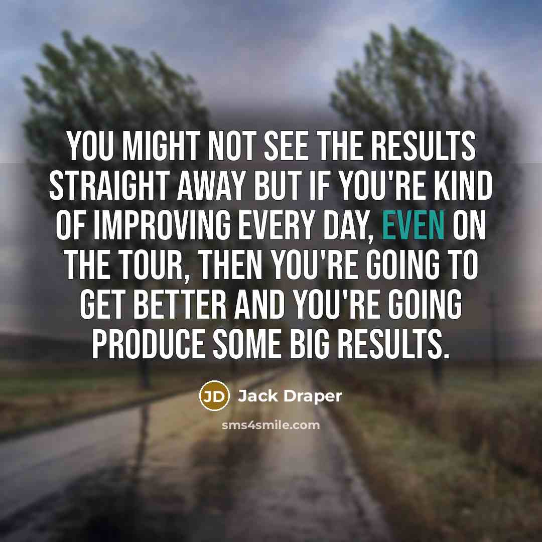 “You might not see the results straight away but if…” quote by Jack Draper
