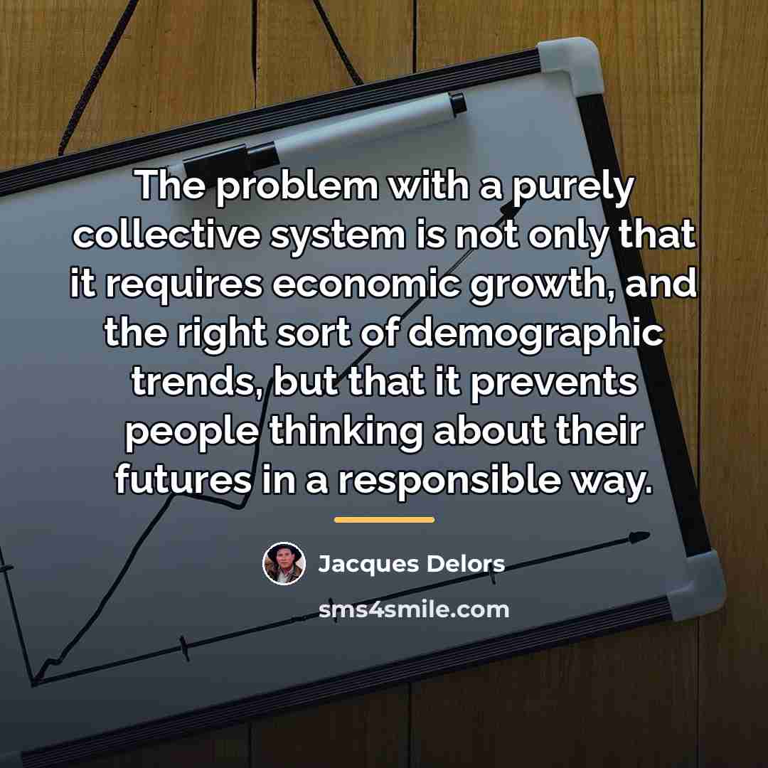 “The problem with a purely collective system is not only…” quote by Jacques Delors