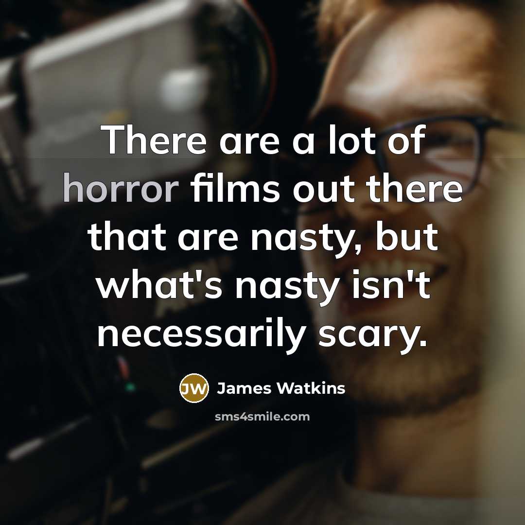 “There are a lot of horror films out there that…” quote by James Watkins