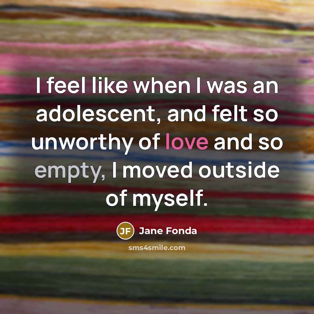 “I feel like when I was an adolescent, and felt…” quote by Jane Fonda