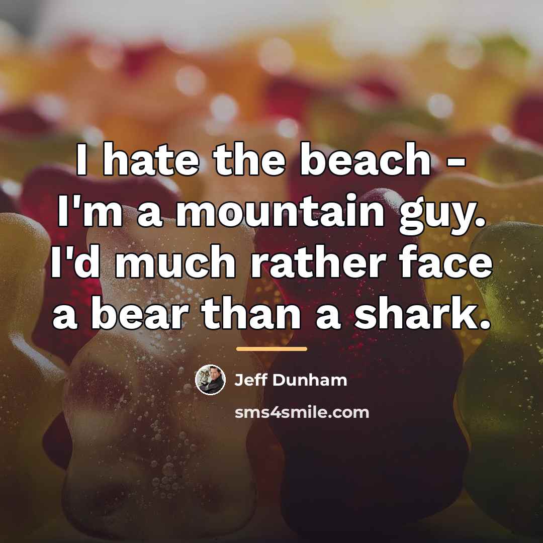 “I hate the beach - I'm a mountain guy. I'd…” quote by Jeff Dunham