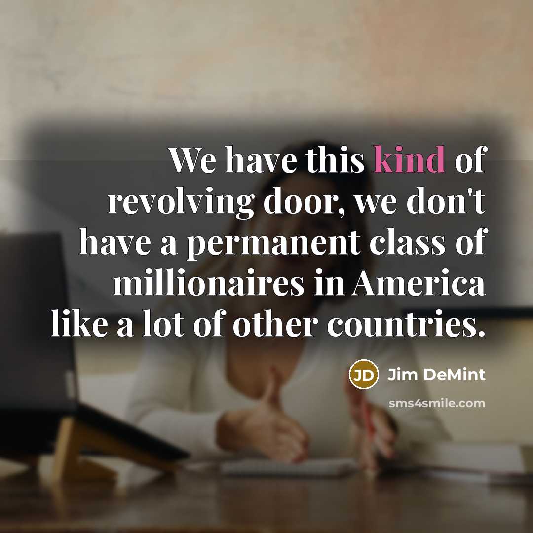 “We have this kind of revolving door, we don't have…” quote by Jim DeMint