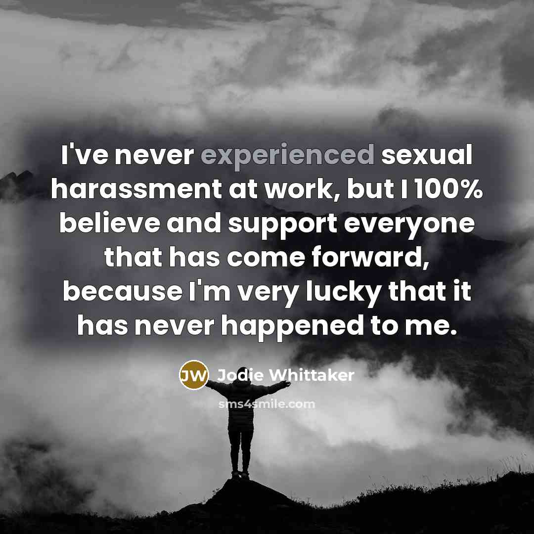“I've never experienced sexual harassment at work, but I 100%…” quote by Jodie Whittaker