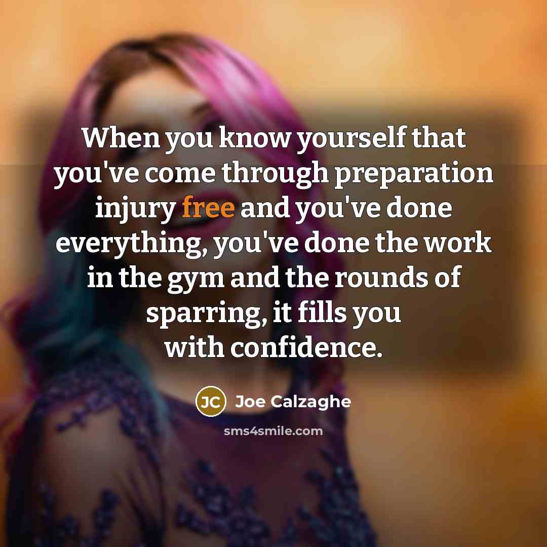“When you know yourself that you've come through preparation injury…” quote by Joe Calzaghe