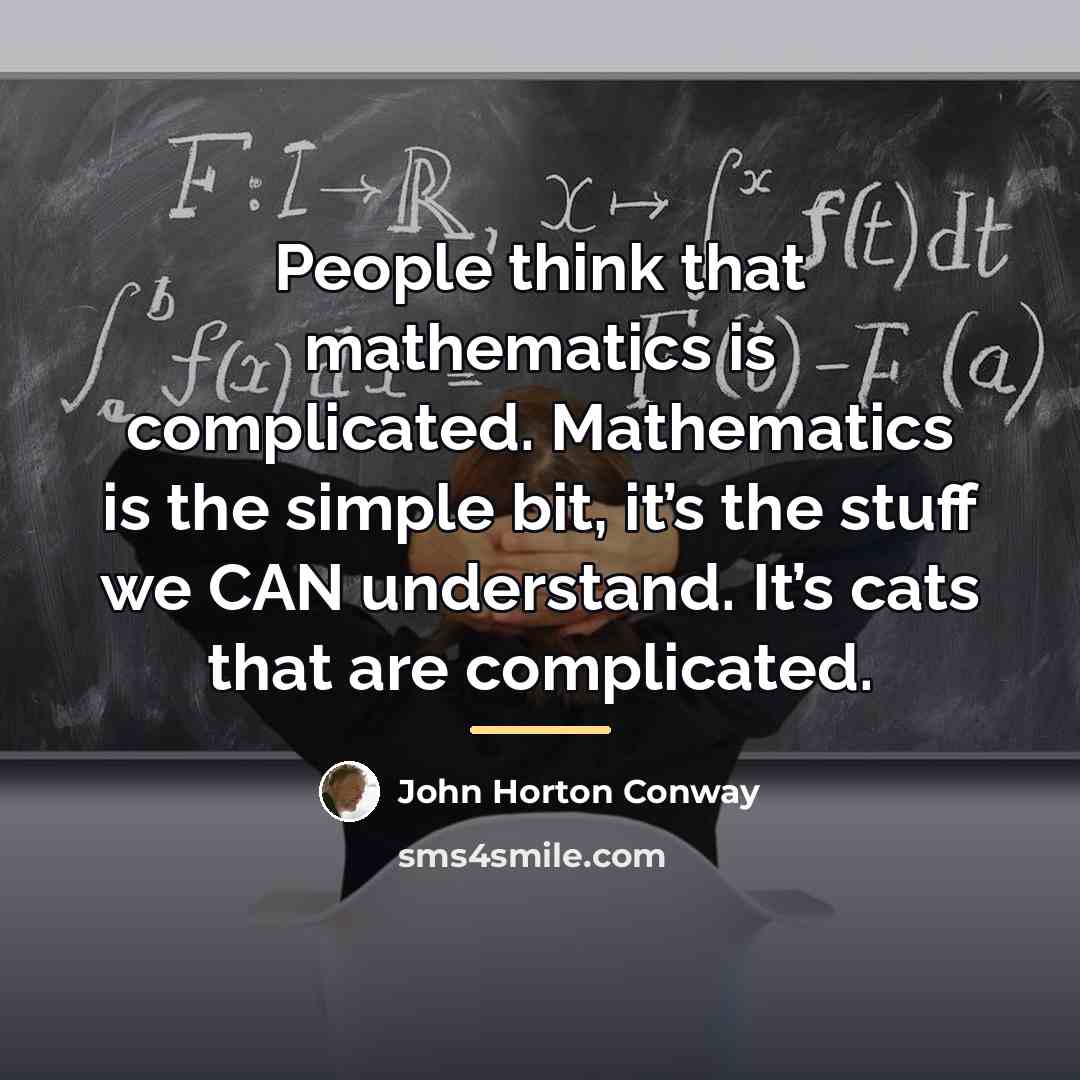 “People think that mathematics is complicated. Mathematics is the simple…” quote by John Horton Conway