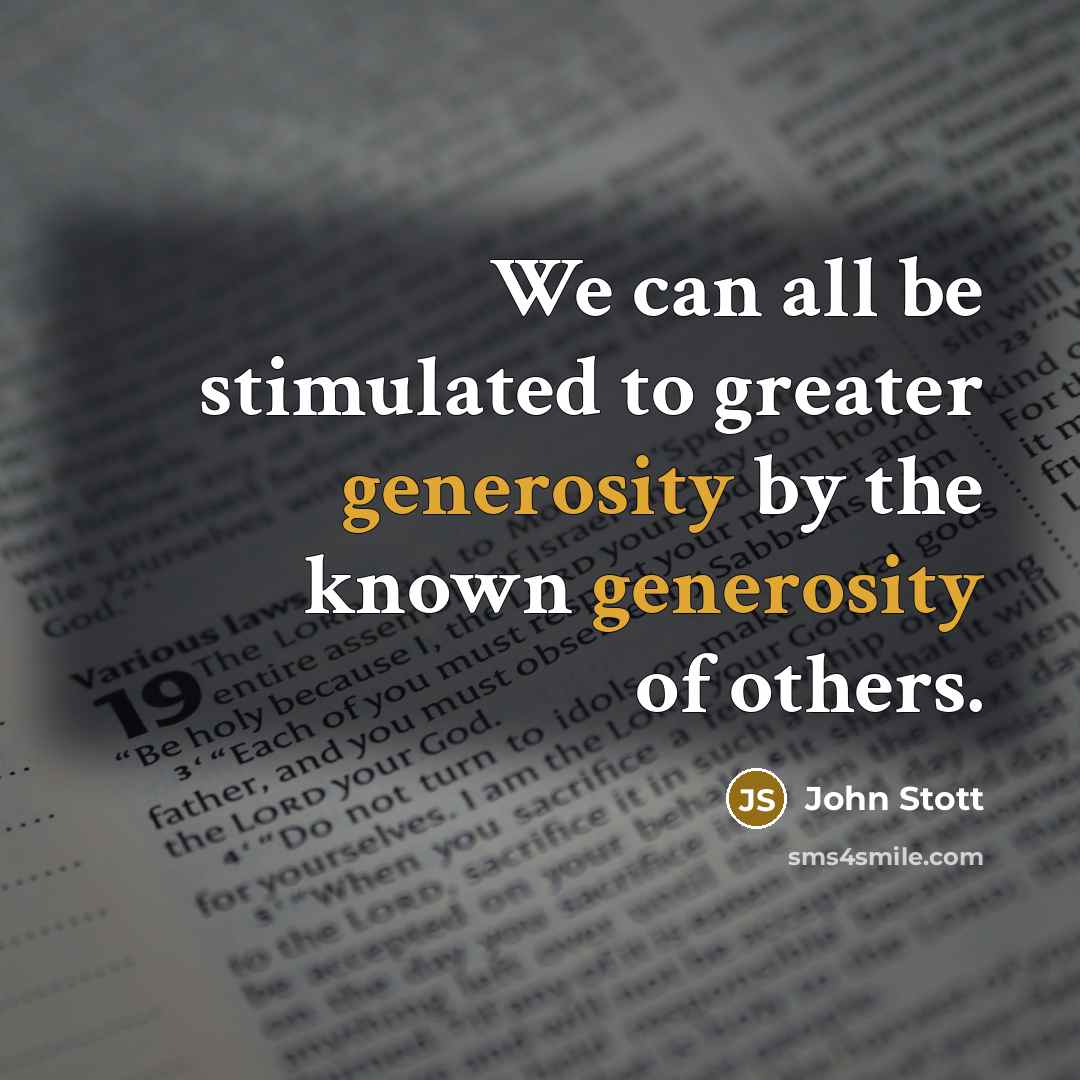 “We can all be stimulated to greater generosity by the…” quote by John Stott