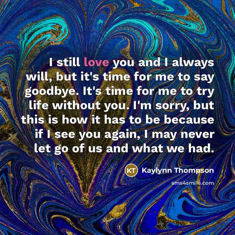 “I still love you and I always will, but it's…” quote by Kaylynn Thompson