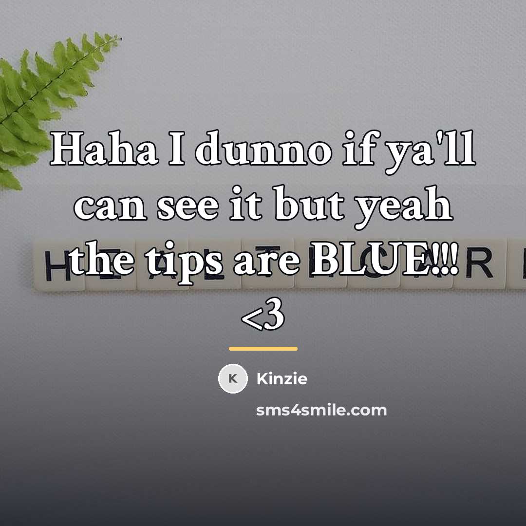 “Haha I dunno if ya'll can see it but yeah…” quote by Kinzie