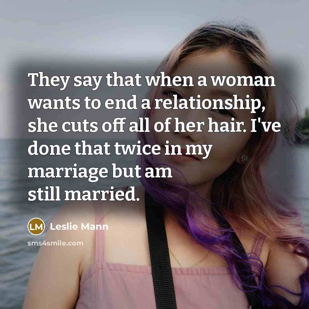 “They say that when a woman wants to end a…” quote by Leslie Mann
