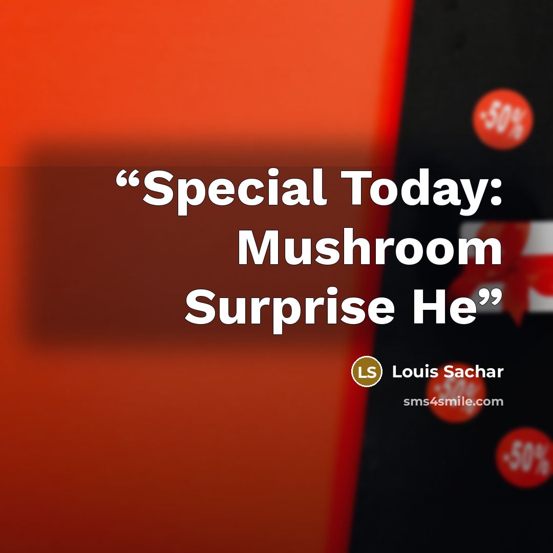 “Special Today: Mushroom Surprise He” quote by Louis Sachar