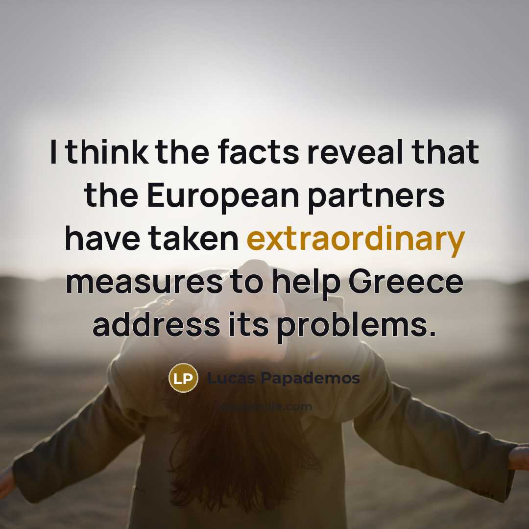 “I think the facts reveal that the European partners have…” quote by Lucas Papademos