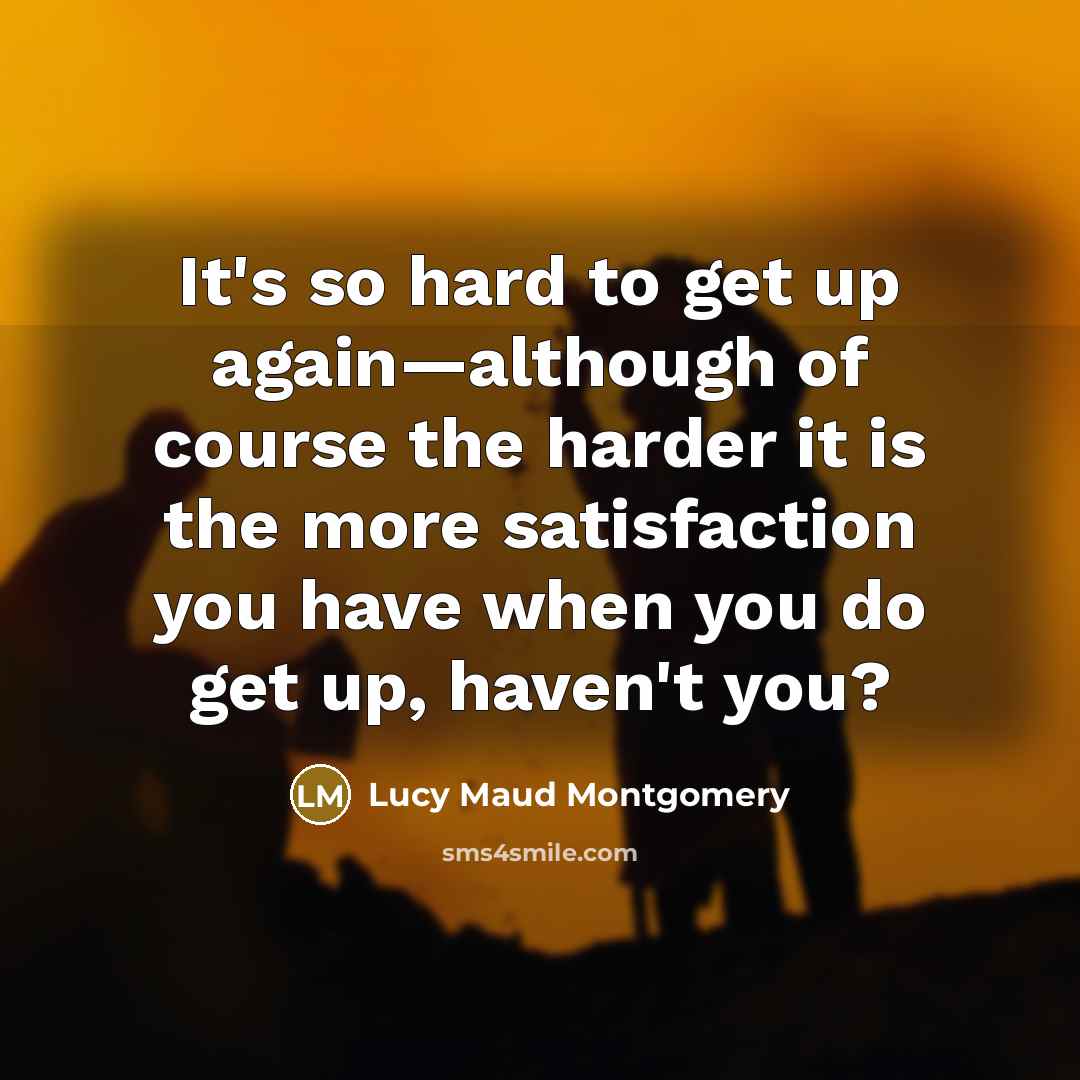 “It's so hard to get up again—although of course the…” quote by Lucy Maud Montgomery