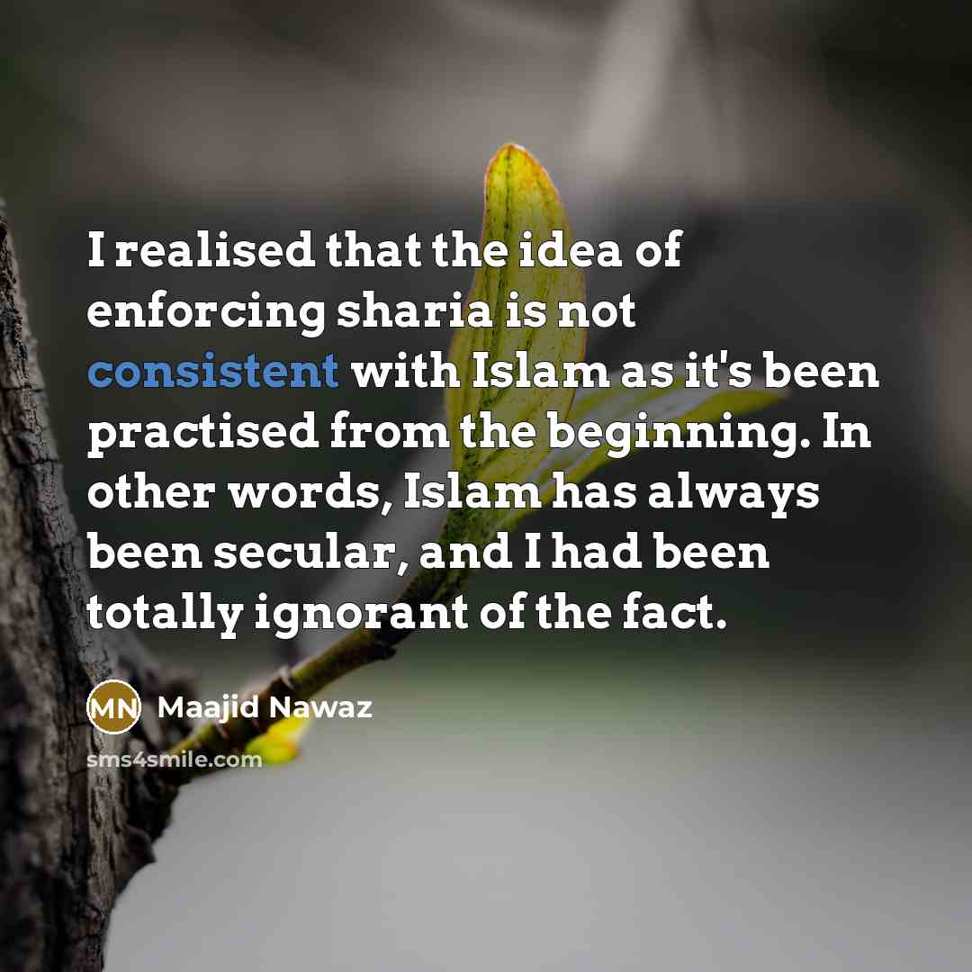 “I realised that the idea of enforcing sharia is not…” quote by Maajid Nawaz