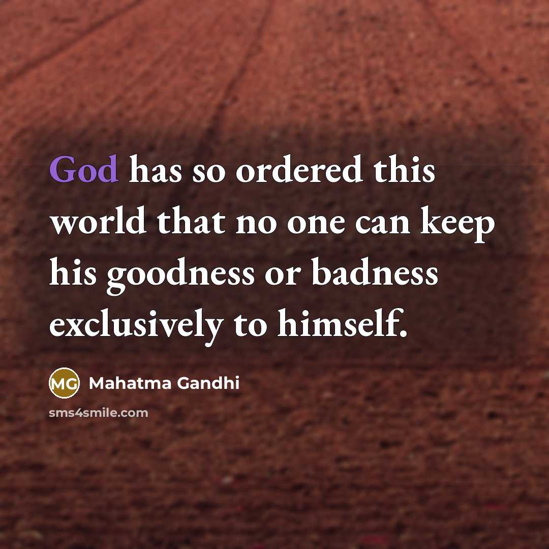 “God has so ordered this world that no one can…” quote by Mahatma Gandhi