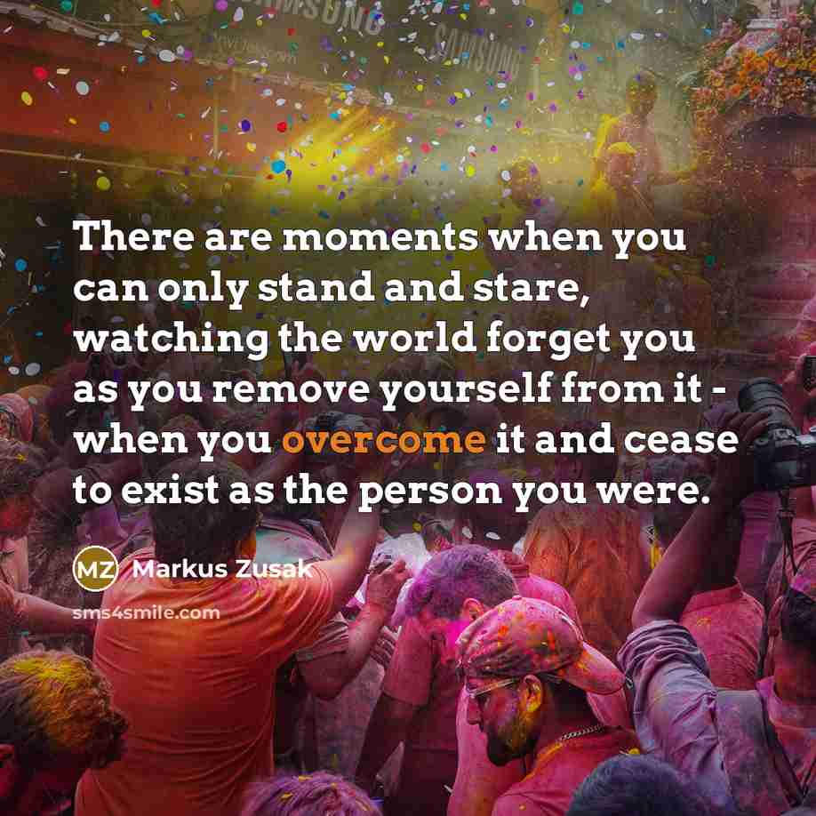 “There are moments when you can only stand and stare,…” quote by Markus Zusak