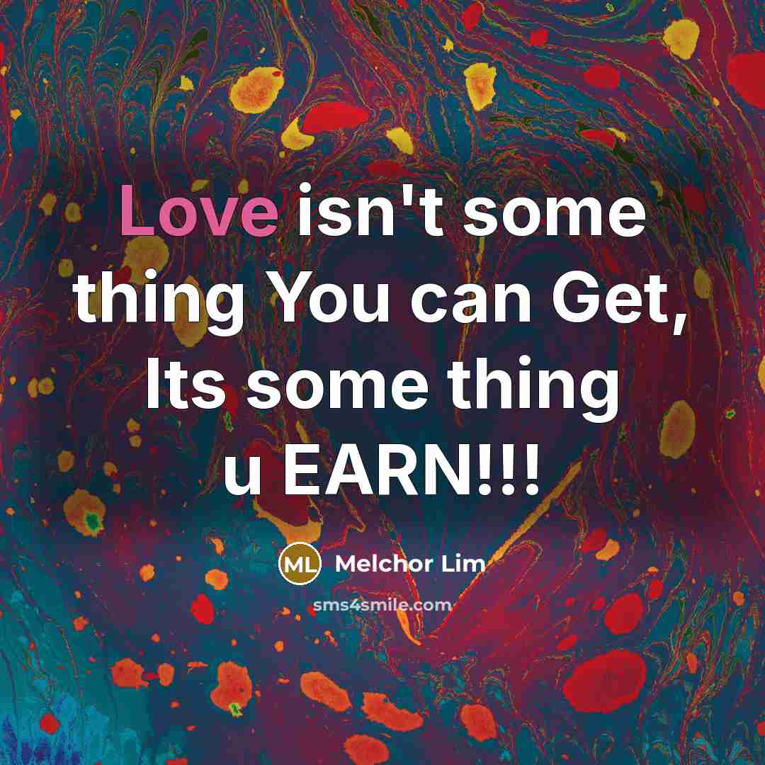 “Love isn't some thing You can Get, Its some thing…” quote by Melchor Lim