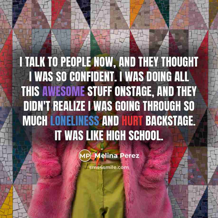 “I talk to people now, and they thought I was…” quote by Melina Perez