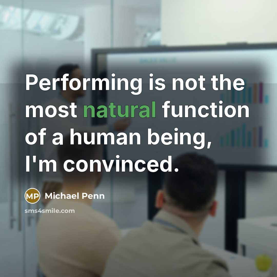 “Performing is not the most natural function of a human…” quote by Michael Penn