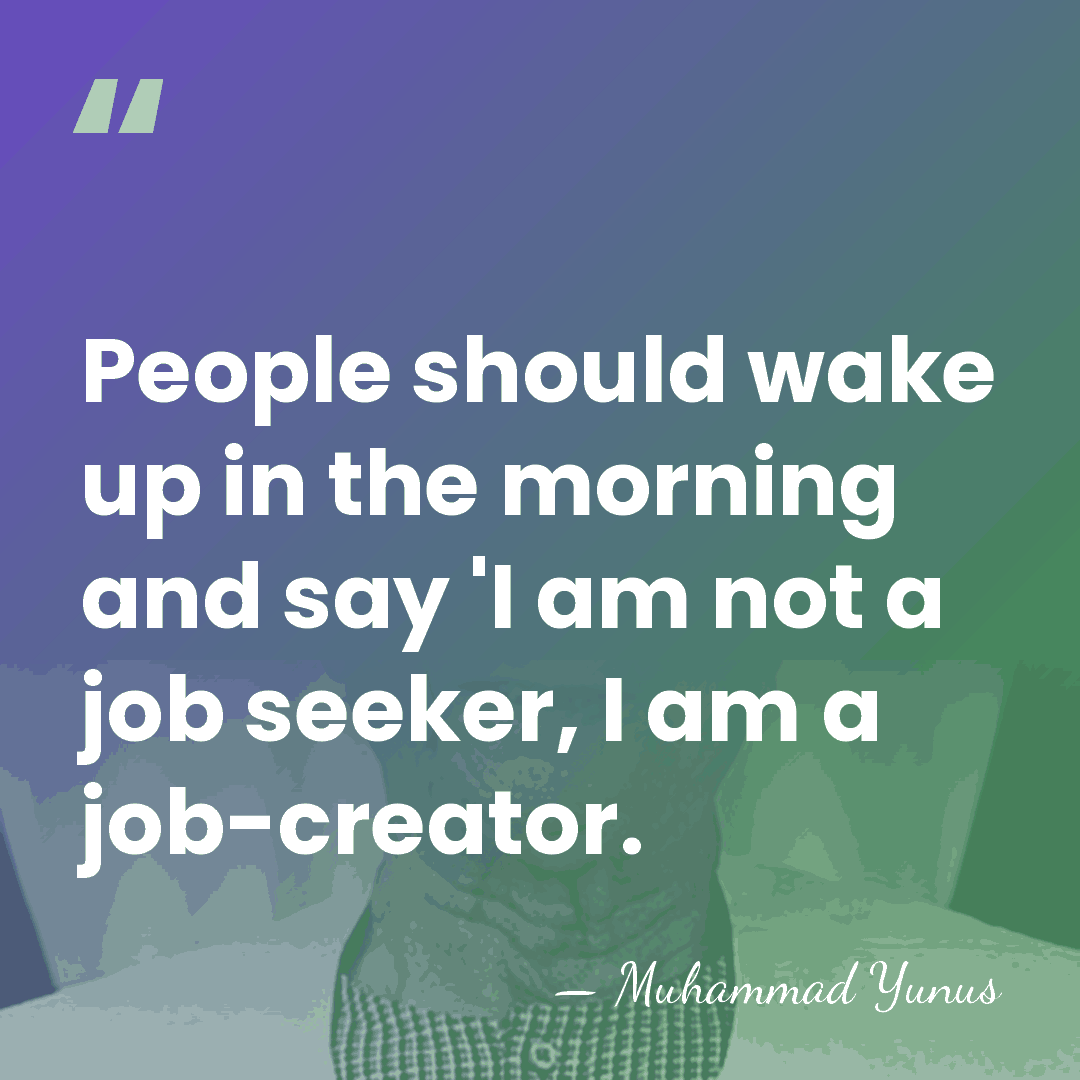 People should wake up in the morning and say 'I am not&hellip; - Muhammad Yunus
