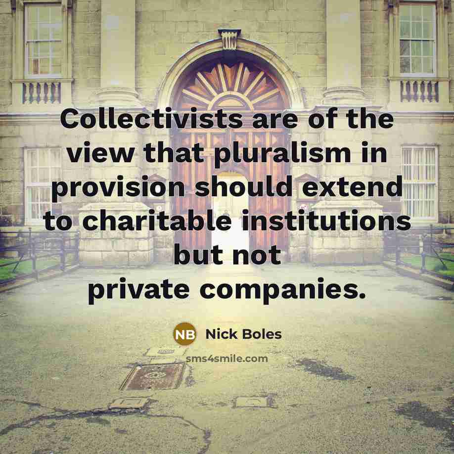 “Collectivists are of the view that pluralism in provision should…” quote by Nick Boles