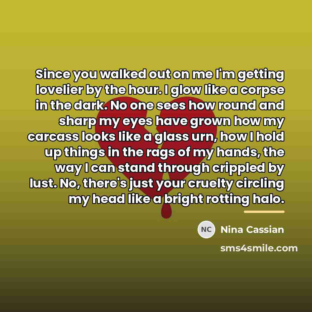 “Since you walked out on me I'm getting lovelier by…” quote by Nina Cassian
