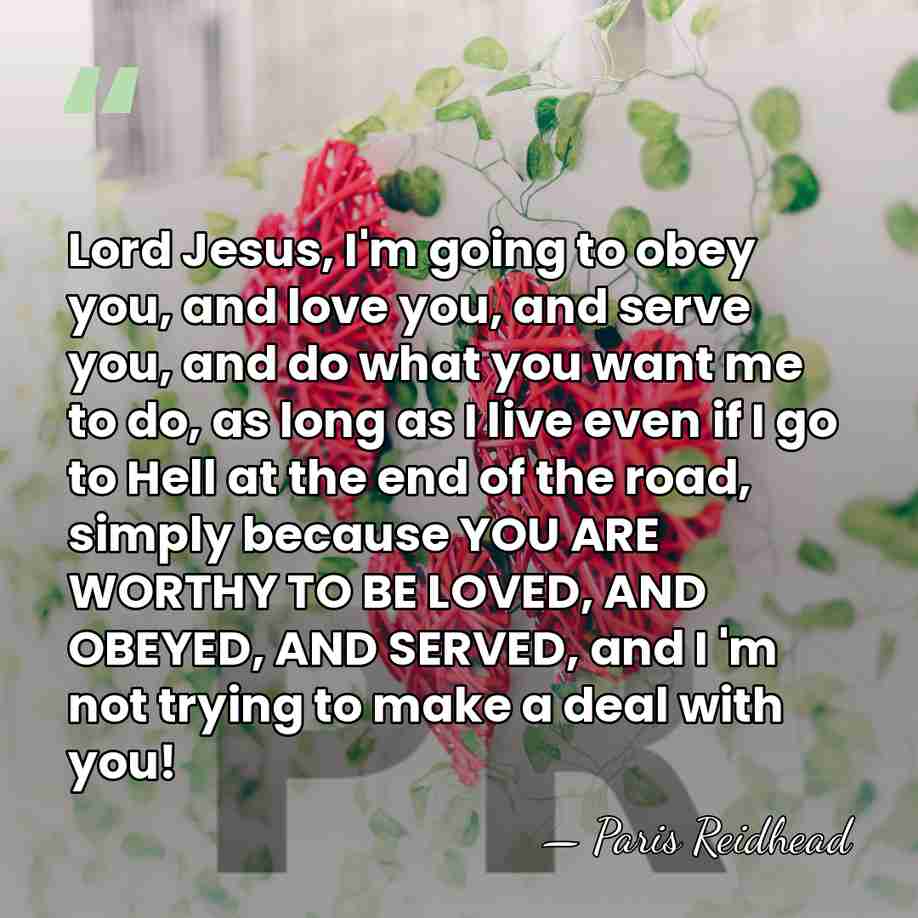 Lord Jesus, I'm going to obey you, and love you, and serve&hellip; - Paris Reidhead