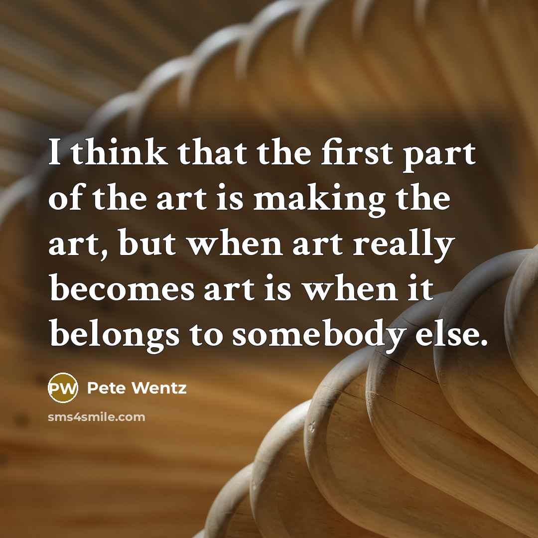 “I think that the first part of the art is…” quote by Pete Wentz