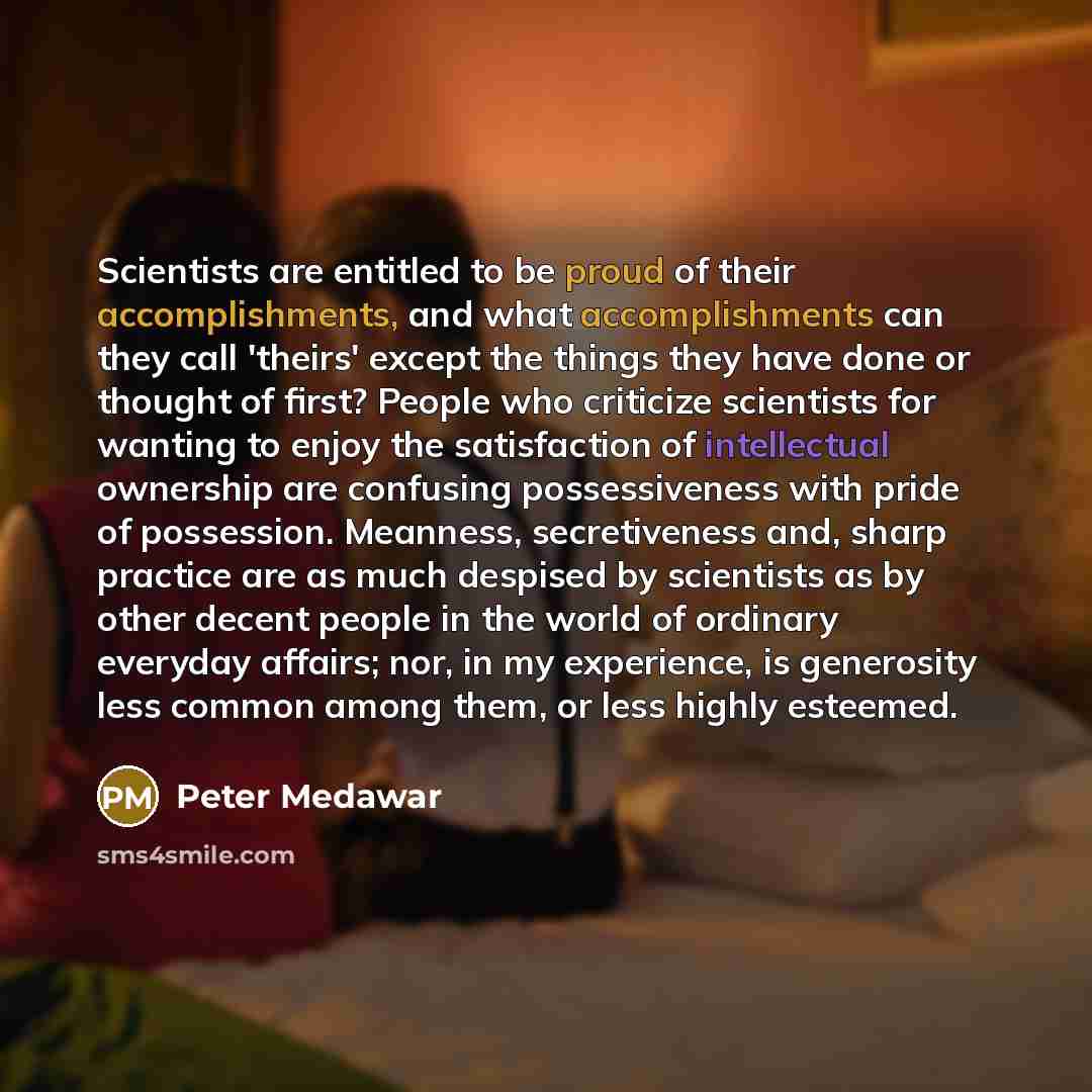 “Scientists are entitled to be proud of their accomplishments, and…” quote by Peter Medawar