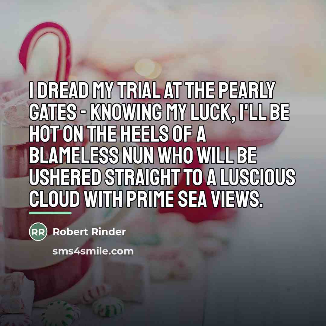“I dread my trial at the pearly gates - knowing…” quote by Robert Rinder