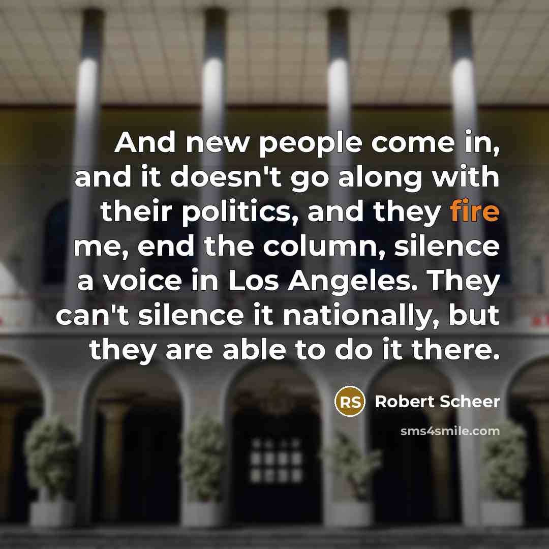 “And new people come in, and it doesn't go along…” quote by Robert Scheer