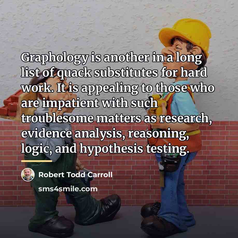 “Graphology is another in a long list of quack substitutes…” quote by Robert Todd Carroll