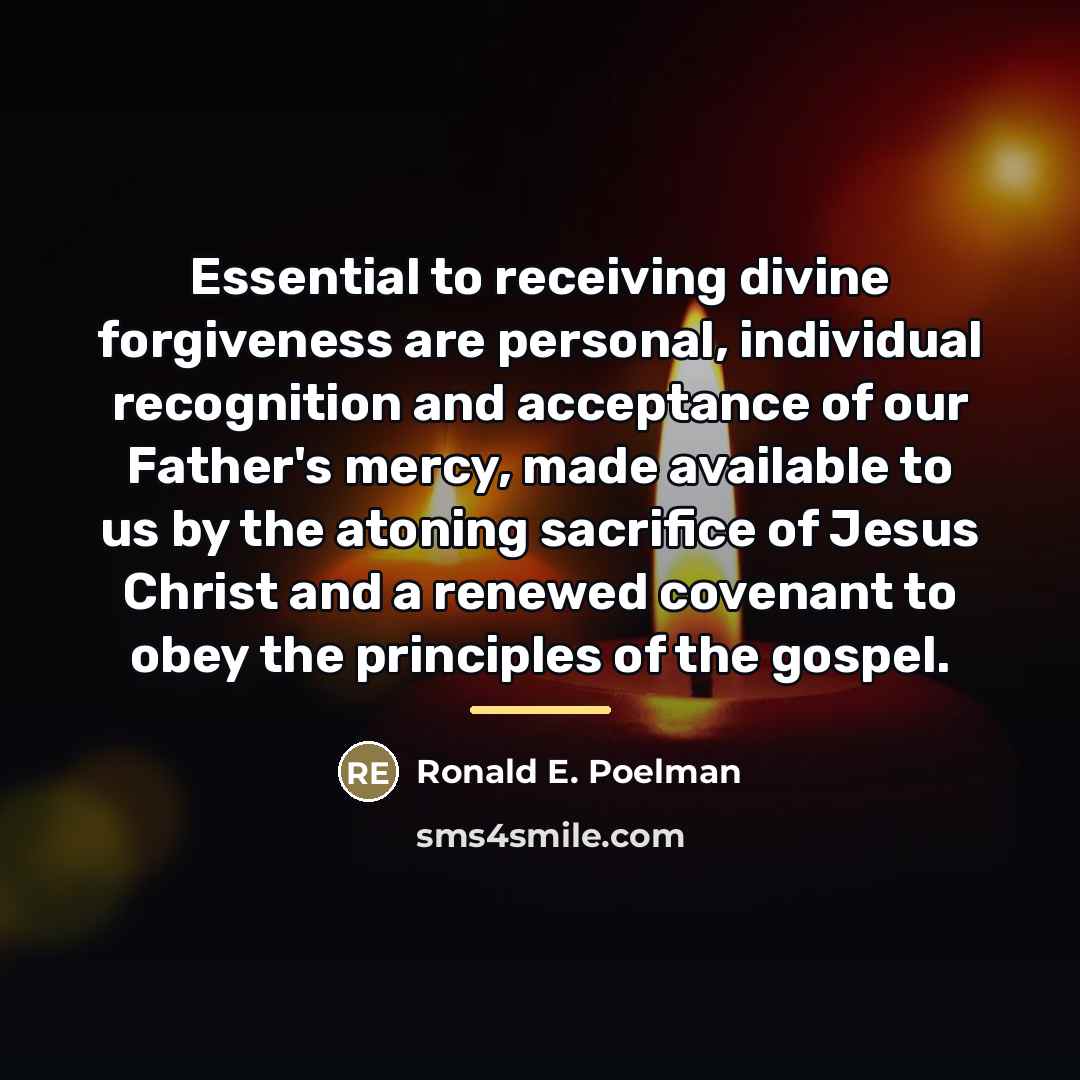 “Essential to receiving divine forgiveness are personal, individual recognition and…” quote by Ronald E. Poelman