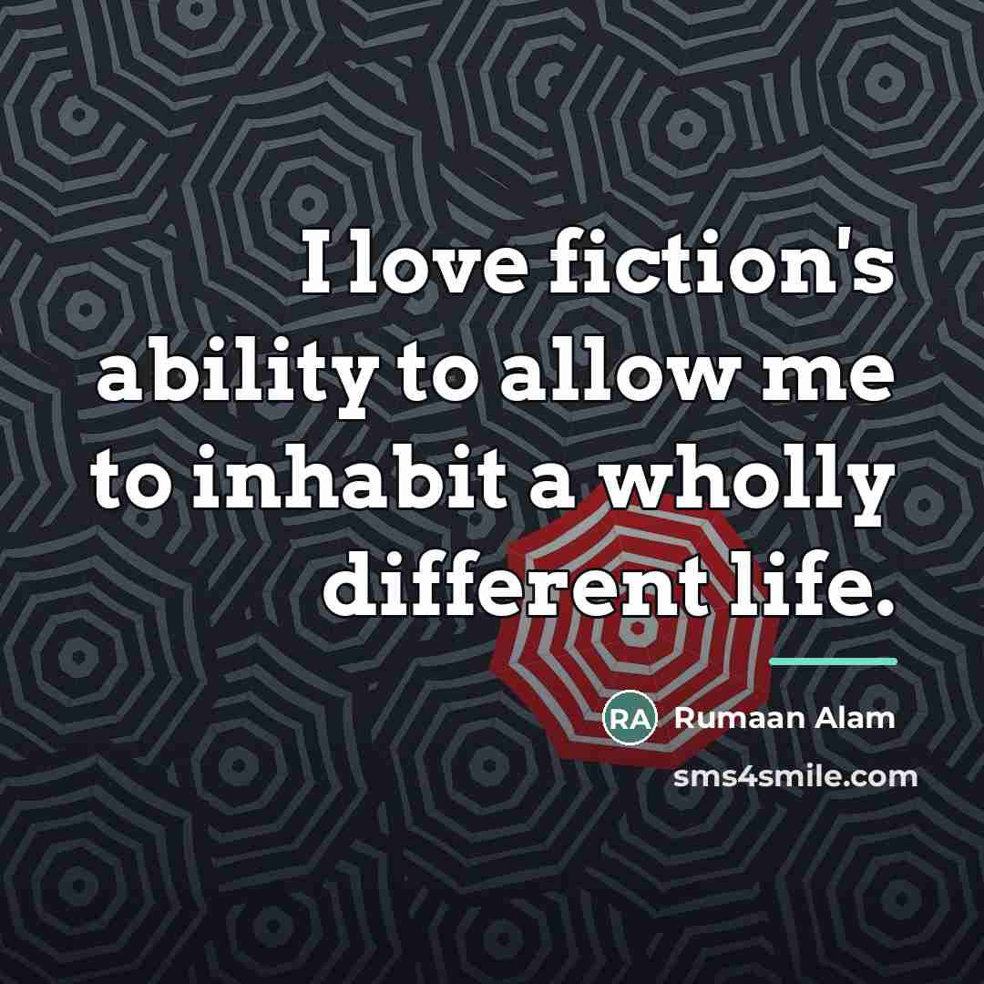 “I love fiction's ability to allow me to inhabit a…” quote by Rumaan Alam