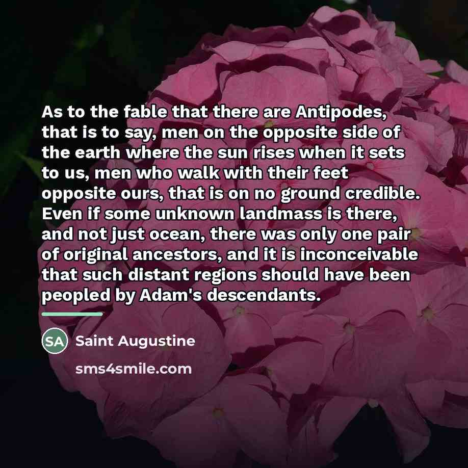 “As to the fable that there are Antipodes, that is…” quote by Saint Augustine