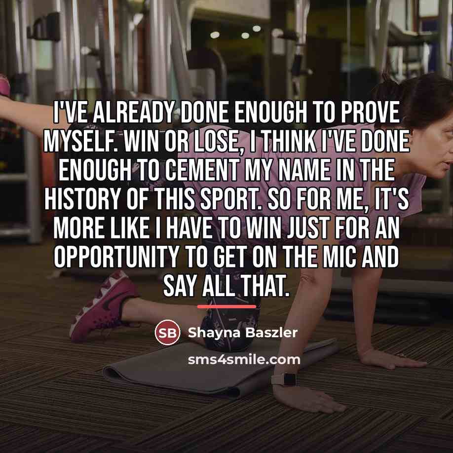 “I've already done enough to prove myself. Win or lose,…” quote by Shayna Baszler