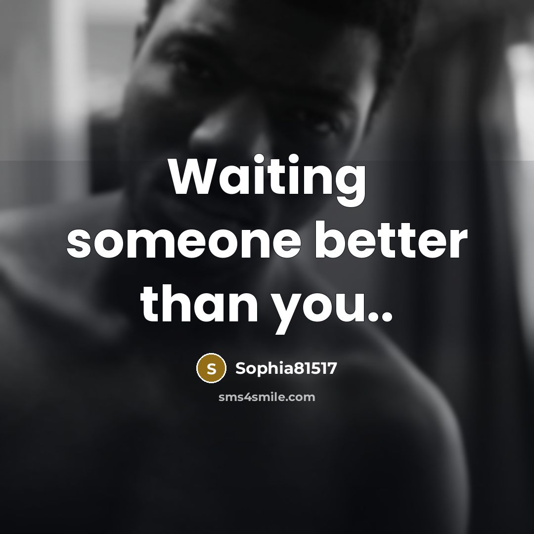 “Waiting someone better than you..…” quote by Sophia81517
