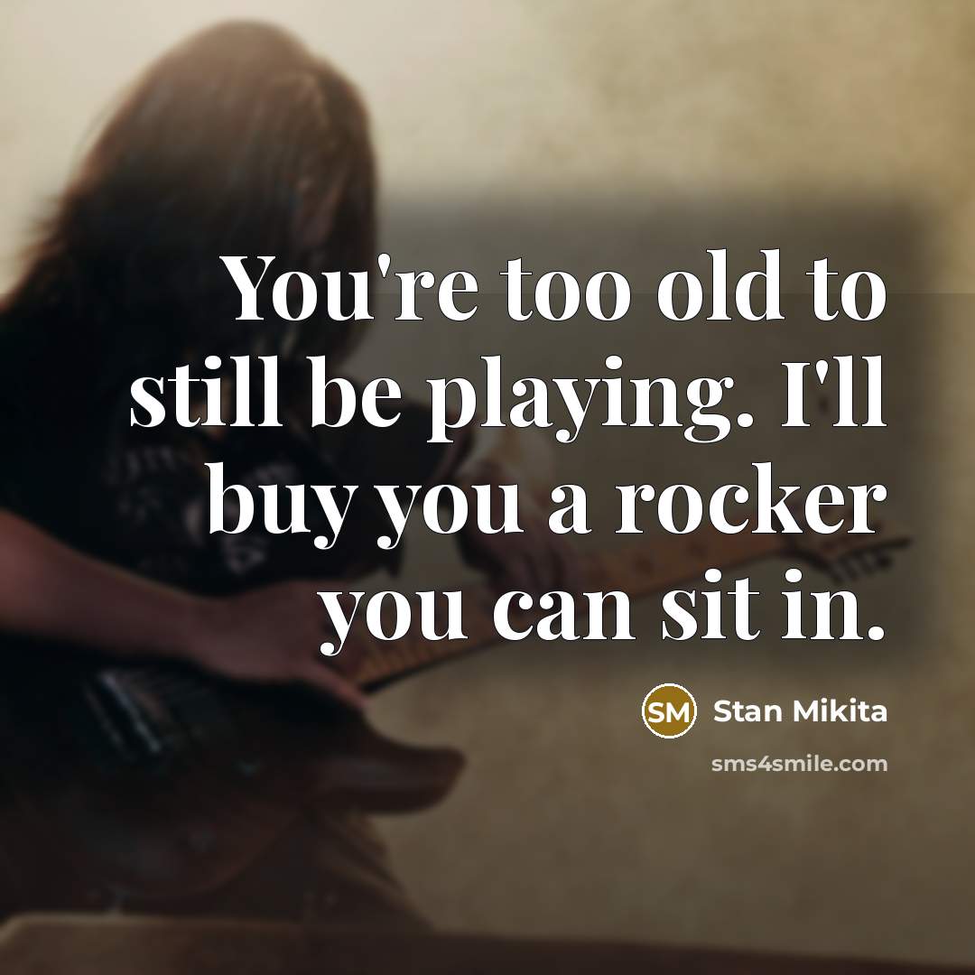 “You're too old to still be playing. I'll buy you…” quote by Stan Mikita