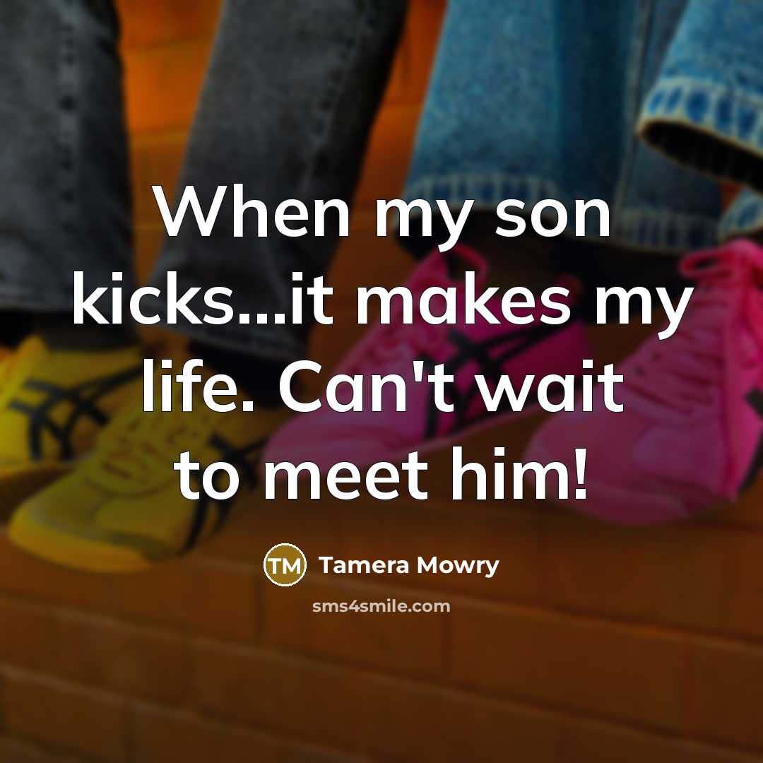 “When my son kicks...it makes my life. Can't wait to…” quote by Tamera Mowry