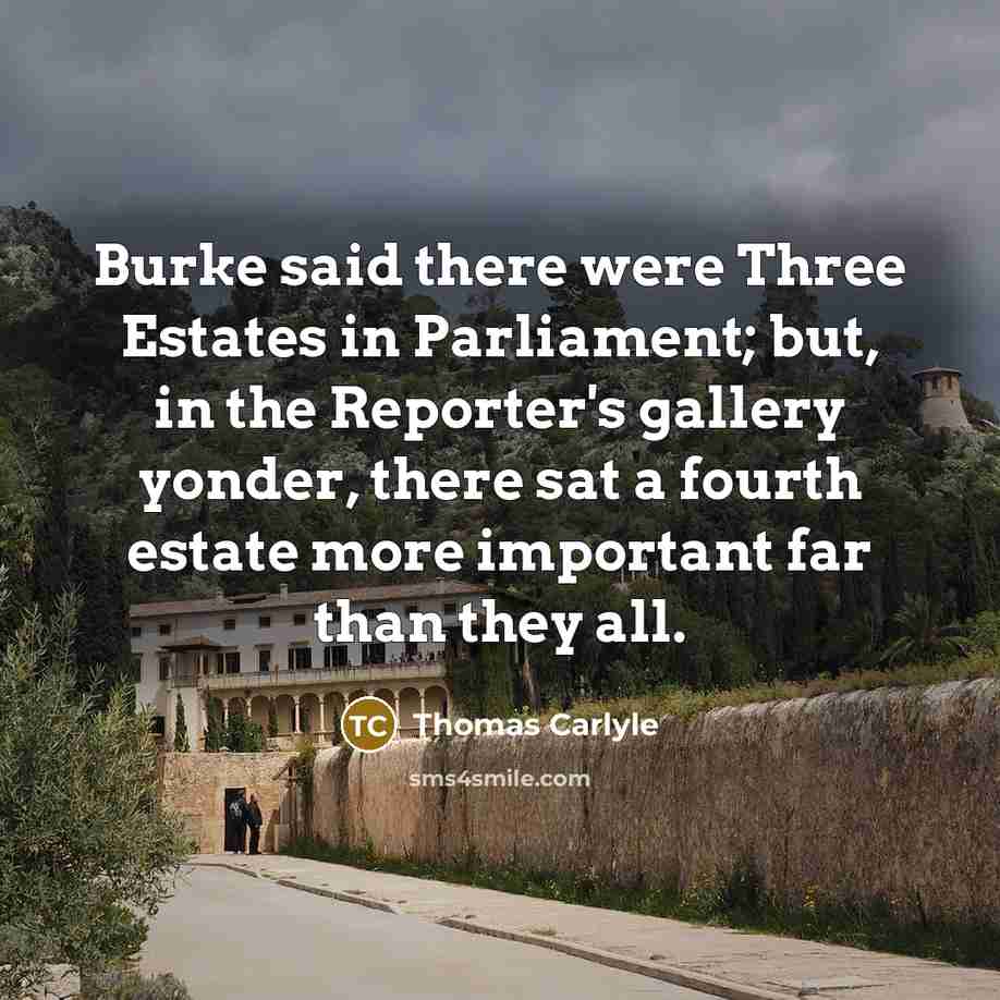 “Burke said there were Three Estates in Parliament; but, in…” quote by Thomas Carlyle
