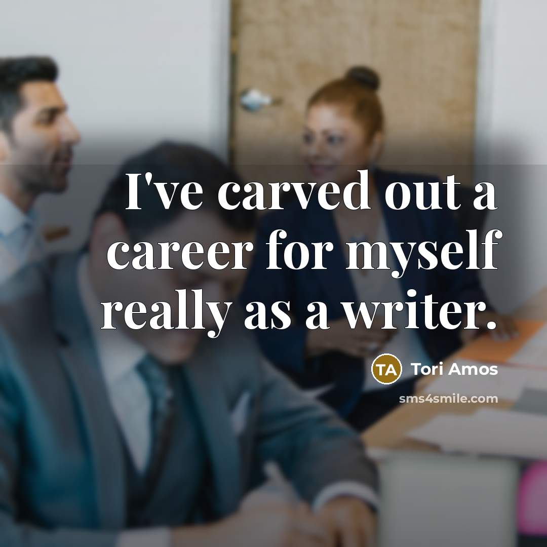 “I've carved out a career for myself really as a…” quote by Tori Amos